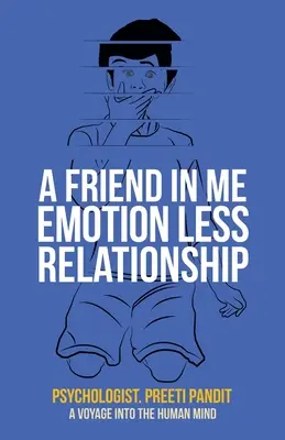 Priateľ vo mne Vzťah bez emócií: Cesta do ľudskej mysle - A Friend in Me Emotion Less Relationship: A Voyage into the Human Mind