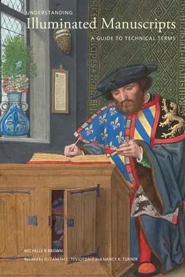 Porozumenie iluminovaným rukopisom: Sprievodca technickými termínmi, revidované vydanie - Understanding Illuminated Manuscripts: A Guide to Technical Terms, Revised Edition
