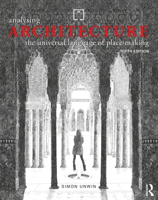 Analýza architektúry: Univerzálny jazyk tvorby miesta - Analysing Architecture: The Universal Language of Place-Making