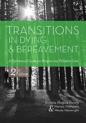 Prechody v umieraní a smútení: Psychosociálny sprievodca pre hospicovú a paliatívnu starostlivosť - Transitions in Dying and Bereavement: A Psychosocial Guide for Hospice and Palliative Care