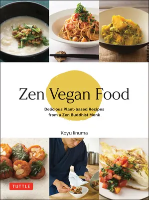 Zenové vegánske jedlo: Chutné rastlinné recepty zenového budhistického mnícha - Zen Vegan Food: Delicious Plant-Based Recipes from a Zen Buddhist Monk