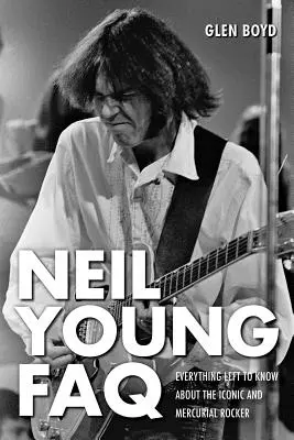 Neil Young FAQ: Všetko, čo treba vedieť o ikonickom a prchavom rockerovi - Neil Young FAQ: Everything Left to Know About the Iconic and Mercurial Rocker