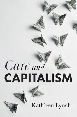 Starostlivosť a kapitalizmus - Care and Capitalism