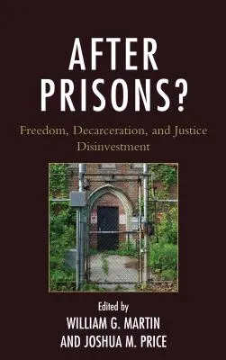 Po väzniciach? Sloboda, odňatie slobody a neinvestovanie do spravodlivosti - After Prisons?: Freedom, Decarceration, and Justice Disinvestment