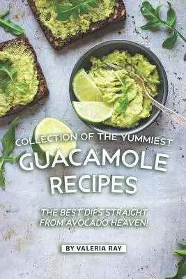 Zbierka najchutnejších receptov na guacamole: Najlepšie dipy priamo z avokádového neba! - Collection of The Yummiest Guacamole Recipes: The Best Dips Straight from Avocado Heaven!