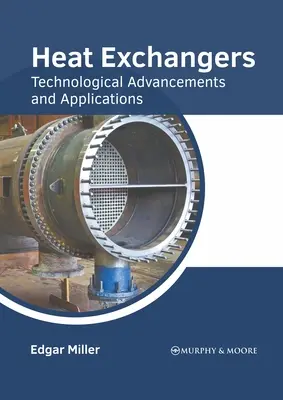 Výmenníky tepla: Technologický pokrok a aplikácie - Heat Exchangers: Technological Advancements and Applications