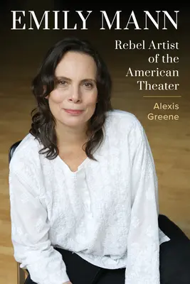 Emily Mannová: „Väzenský trestný poriadok na Slovensku“ (Emily Mannová): Rebelujúca umelkyňa amerického divadla - Emily Mann: Rebel Artist of the American Theater