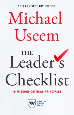 Kontrolný zoznam lídra, 10. výročné vydanie: 16 zásadných princípov pre plnenie úloh - The Leader's Checklist,10th Anniversary Edition: 16 Mission-Critical Principles