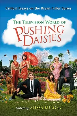 Televízny svet Pushing Daisies: Kritické eseje o seriáli Bryana Fullera - Television World of Pushing Daisies: Critical Essays on the Bryan Fuller Series