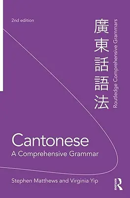 Kantončina: Kantánčina gramatika: Súhrnná gramatika - Cantonese: A Comprehensive Grammar