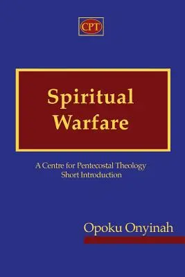 Duchovný boj: Krátky úvod do letničnej teológie: Centrum pre letničnú teológiu - Spiritual Warfare: A Centre for Pentecostal Theology Short Introduction