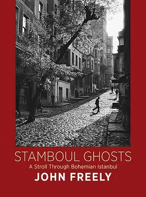 Stambulské prízraky: Prechádzka po bohémskom Istanbule - Stamboul Ghosts: A Stroll Through Bohemian Istanbul