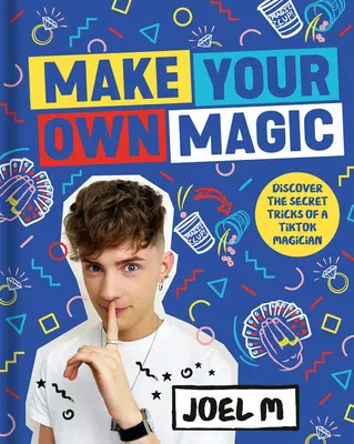 Vytvorte si vlastné kúzlo: Tajomstvá, príbehy a triky z môjho sveta - Make Your Own Magic: Secrets, Stories and Tricks from My World