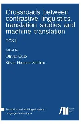 Križovatka medzi kontrastívnou lingvistikou, translatológiou a strojovým prekladom: Tc3 II - Crossroads between contrastive linguistics, translation studies and machine translation: Tc3 II