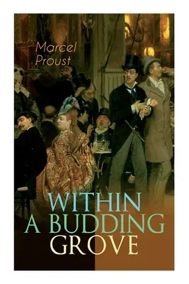 V pučiacom háji: (Hľadanie strateného času S): Záhadné tváre lásky a posadnutosti - senzačné majstrovské dielo modernej literatúry - Within a Budding Grove: The Puzzling Facets of Love and Obsession - The Sensational Masterpiece of Modern Literature (In Search of Lost Time S