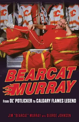 Medvedík Murray: Od Ol' Potlickera po legendu Calgary Flames - Bearcat Murray: From Ol' Potlicker to Calgary Flames Legend