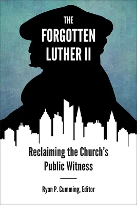 Zabudnutý Luther II: Znovuzískanie verejného svedectva Cirkvi - Forgotten Luther II: Reclaiming the Church's Public Witness