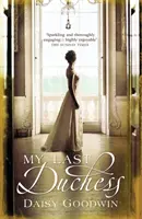 Moja posledná vojvodkyňa - neprehliadnuteľný epický román o americkej dedičke - My Last Duchess - The unputdownable epic novel of an American Heiress