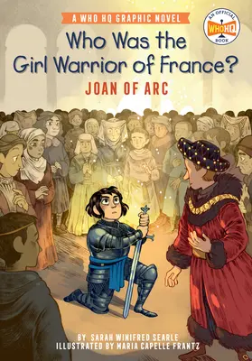 Kto bola francúzska bojovníčka? Johanka z Arku: grafický román Who HQ - Who Was the Girl Warrior of France?: Joan of Arc: A Who HQ Graphic Novel