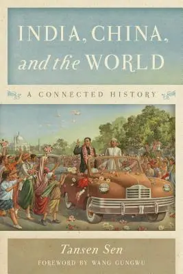 India, Čína a svet: - India, China, and the World: A Connected History
