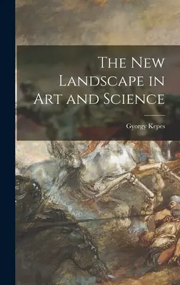 Nová krajina v umení a vede - The New Landscape in Art and Science