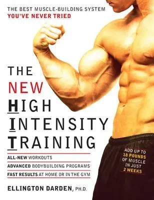 Nový vysoko intenzívny tréning: Najlepší systém budovania svalov, aký ste ešte neskúsili - The New High Intensity Training: The Best Muscle-Building System You've Never Tried