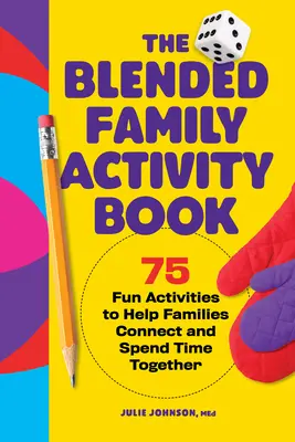 Kniha aktivít pre zmiešané rodiny: 75 zábavných aktivít, ktoré pomôžu rodinám spojiť sa a tráviť spolu čas - The Blended Family Activity Book: 75 Fun Activities to Help Families Connect and Spend Time Together