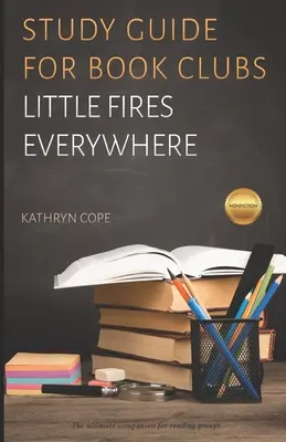 Študijná príručka pre knižné kluby: Little Fires Everywhere - Study Guide for Book Clubs: Little Fires Everywhere
