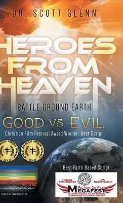Hrdinovia z neba bojujú na zemi: Zemská pevnina: Dobro proti zlu - Heroes From Heaven Battle Ground Earth: Good Vs. Evil
