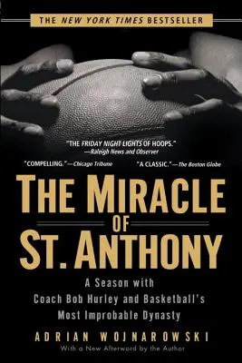 Zázrak svätého Antona: Anthony: Sezóna s trénerom Bobom Hurleym a najnepravdepodobnejšou basketbalovou dynastiou - The Miracle of St. Anthony: A Season with Coach Bob Hurley and Basketball's Most Improbable Dynasty