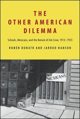 Iná americká dilema: Školy, Mexičania a povaha Jima Crowa, 1912 - 1953 - The Other American Dilemma: Schools, Mexicans, and the Nature of Jim Crow, 1912-1953