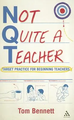 Nie celkom učiteľ: Cieľová prax pre začínajúcich učiteľov - Not Quite a Teacher: Target Practice for Beginning Teachers