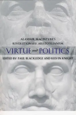 Cnosť a politika: Aristotelizmus Alasdaira MacIntyra: revolučný aristotelizmus - Virtue and Politics: Alasdair MacIntyre's Revolutionary Aristotelianism