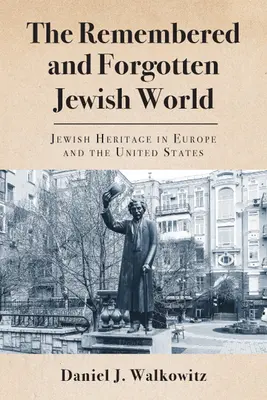 Spomínaný a zabudnutý židovský svet: Židovské dedičstvo v Európe a Spojených štátoch - The Remembered and Forgotten Jewish World: Jewish Heritage in Europe and the United States