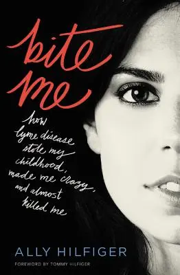 Bite Me: Ako mi borelióza ukradla detstvo, zbláznila ma a takmer ma zabila - Bite Me: How Lyme Disease Stole My Childhood, Made Me Crazy, and Almost Killed Me