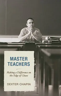 Majstri učitelia: Učitelia na okraji chaosu - Master Teachers: Making a Difference on the Edge of Chaos