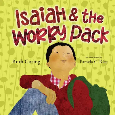Izaiáš a balík starostí: Učíme sa dôverovať Bohu vo všetkých našich obavách - Isaiah and the Worry Pack: Learning to Trust God with All Our Fears