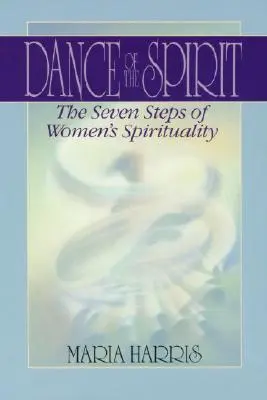 Tanec ducha: Sedem štádií ženskej spirituality - Dance of the Spirit: The Seven Stages of Women's Spirituality