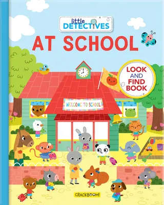 Malí detektívi v škole: Kniha Hľadaj a nájdi (A Look and Find Book) - Little Detectives at School: A Look and Find Book