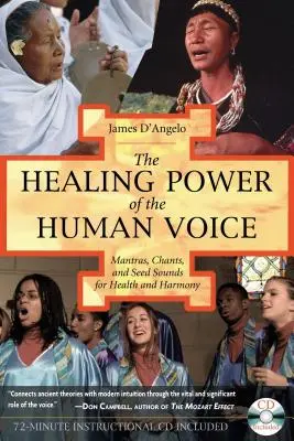 Liečivá sila ľudského hlasu: Zvuky semien pre zdravie a harmóniu: mantry, spevy a zvuky semien [s CD] - The Healing Power of the Human Voice: Mantras, Chants, and Seed Sounds for Health and Harmony [With CD]