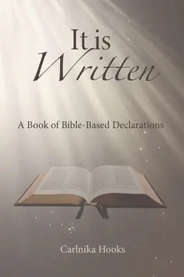 Je to napísané: Kniha vyhlásení založených na Biblii - It is Written: A Book of Bible-Based Declarations
