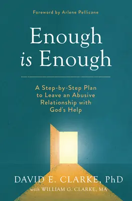Dosť bolo: Krok za krokom: Plán, ako s Božou pomocou opustiť zneužívajúci vzťah - Enough Is Enough: A Step-By-Step Plan to Leave an Abusive Relationship with God's Help