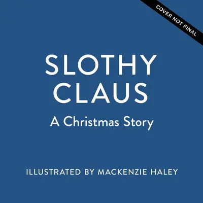 Slothy Claus: Vianočný príbeh - Slothy Claus: A Christmas Story