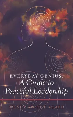 Každodenný génius: Sprievodca mierovým vedením - Everyday Genius: a Guide to Peaceful Leadership