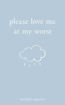 Prosím, miluj ma v tom najhoršom - Please Love Me at My Worst