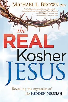 Skutočný kóšer Ježiš: Odhalenie tajomstiev skrytého Mesiáša - The Real Kosher Jesus: Revealing the Mysteries of the Hidden Messiah