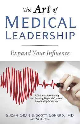 Umenie lekárskeho vedenia: Príručka na identifikáciu a prekonanie bežných chýb pri vedení ľudí - The Art of Medical Leadership: A Guide to Identifying and Moving Beyond Common Leadership Mistakes