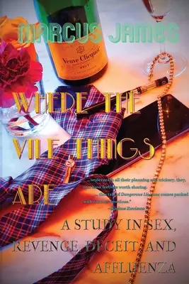 Kde sú hnusné veci: Štúdia o sexe, pomste, klamstve a afekte - Where the Vile Things Are: A Study in Sex, Revenge, Deceit, and Affluenza
