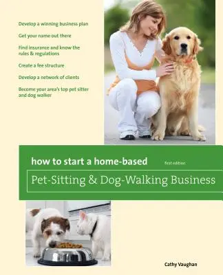 Ako začať podnikať v oblasti opatrovania domácich zvierat a venčenia psov - How to Start a Home-Based Pet-Sitting and Dog-Walking Business