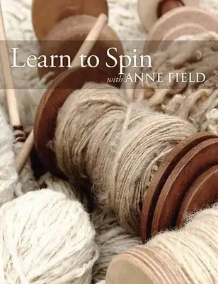 Naučte sa točiť s Anne Fieldovou: Základy spinningu s Annou Fieldovou - Learn to Spin with Anne Field: Spinning Basics
